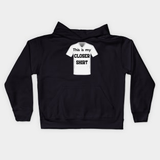 This is my Closer Shirt Kids Hoodie